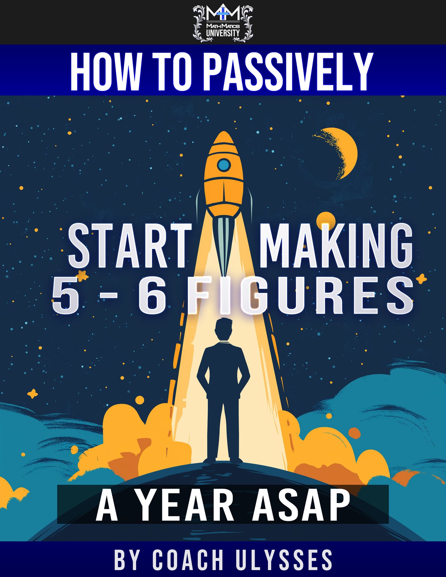 How To Passively Start Making 5-6 Figures a Year ASAP