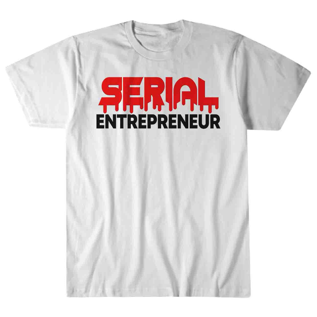 (T Shirt Apparel) SERIAL ENTREPRENEUR